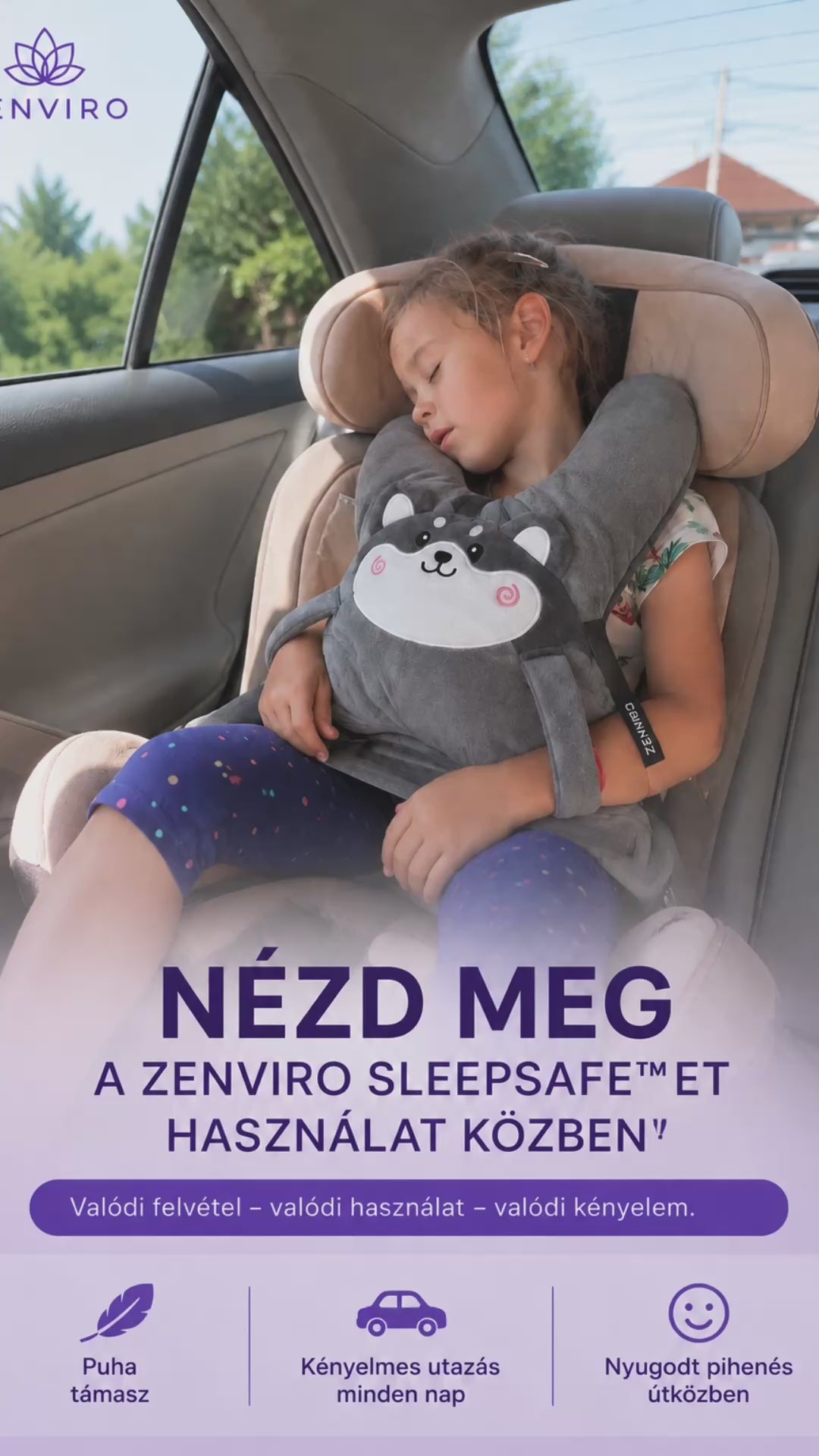 Videó betöltése: Valódi bemutató a Zenviro SleepSafe™ gyermek autós fejtámasz használatáról. A videón egy gyermek mosolyogva használja a párnát, amely a biztonsági övre rögzítve támasztja meg a fejét utazás közben.